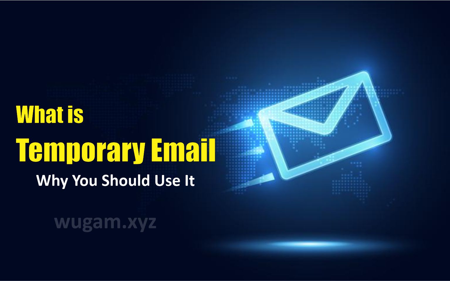 What is Temporary Email and Why You Should Use It