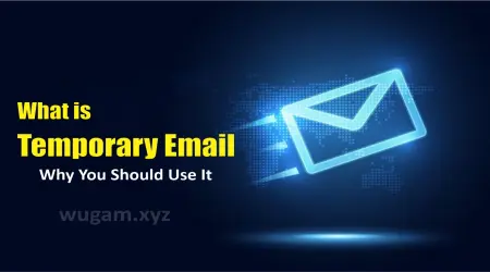 What is Temporary Email and Why You Should Use It